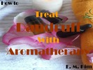 Thumbnail How to Treat Dandruff with Aromatherapy 