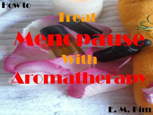 Product picture How to Treat Menopause with Aromatherapy