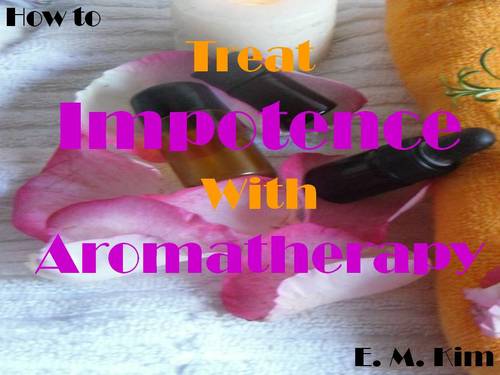 Product picture How to Treat Impotence with Aromatherapy 