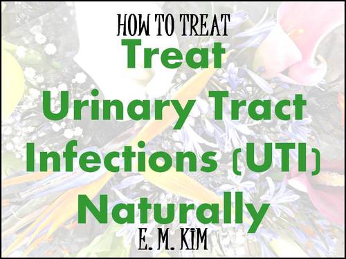Product picture How to Treat Urinary Tract Infections UTI Naturally 