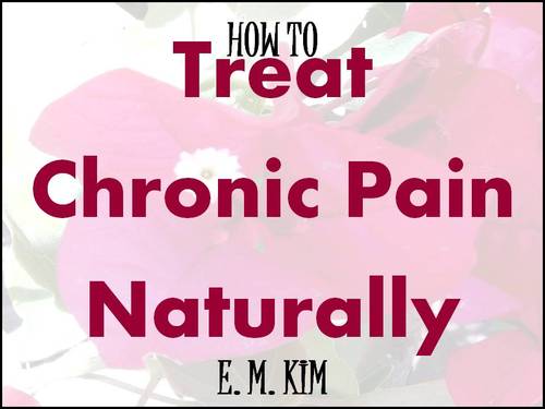 Product picture How to Treat Chronic Pain Naturally 